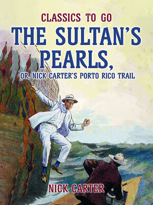 cover image of The Sultan's Pearls, or, Nick Carter's Porto Rico Trail